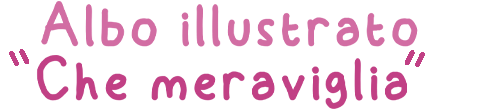 Titolo Albo illustrato Che Meraviglia